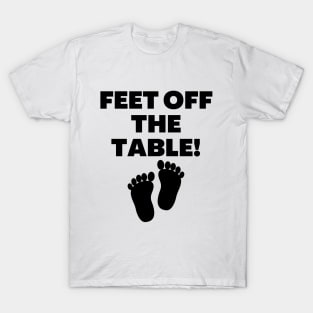 Feet Off The Table T-Shirt